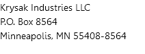 Krysak Industries LLC P.O. Box 8564 Minneapolis, MN 55408-8564 